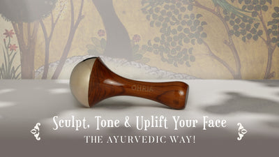 Sculpt, Tone & Uplift your face, the Ayurvedic way!